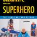 Death, Disability, and the Superhero, by Jose Alaniz
